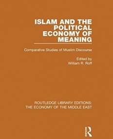 Routledge Library Editions: The Economy of the Middle East: Islam and the Political Economy of Meaning