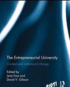 The Entrepreneurial University: Context and Institutional Change (Riot! Routledge Studies in Innovation, Organizaion and Technology)