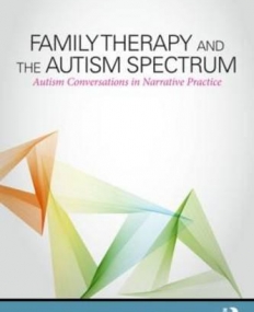 Family Therapy and the Autism Spectrum: Autism Conversations in Narrative Practice