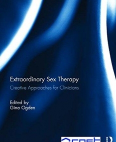 Extraordinary Sex Therapy: Creative Approaches for Clinicians