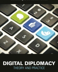 Digital Diplomacy: Theory and Practice (Routledge New Diplomacy Studies)