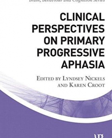 Clinical Perspectives on Primary Progressive Aphasia (Brain, Behaviour and Cognition)