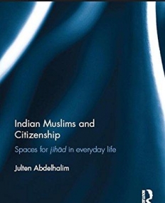 Indian Muslims and Citizenship: Spaces for Jihad in Everyday Life