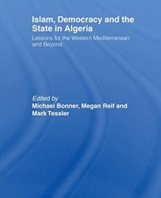 Islam, Democracy and the State in Algeria: Lessons for the Western Mediterranean and Beyond