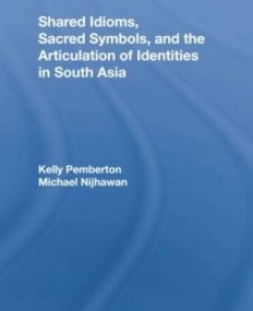 Shared Idioms, Sacred Symbols, and the Articulation of Identities in South Asia