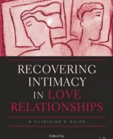 Recovering Intimacy in Love Relationships: A Clinician's Guide (Family Therapy and Counseling)