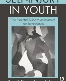 Self-Injury in Youth: The Essential Guide to Assessment and Intervention