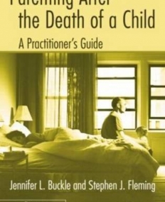 Parenting After the Death of a Child: A Practitioner's Guide