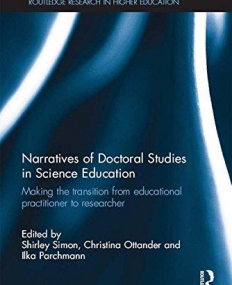 Narratives of Doctoral Studies in Science Education: Making the transition from educational practitioner to researcher