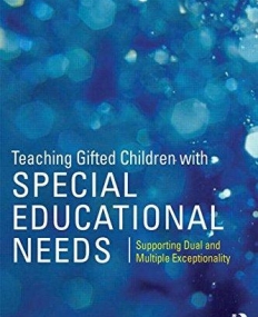 Teaching Gifted Children with Special Educational Needs: Supporting dual and multiple exceptionality