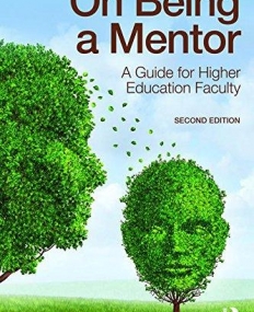 On Being a Mentor: A Guide for Higher Education Faculty, Second Edition