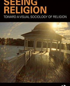 Seeing Religion: Toward a Visual Sociology of Religion (Routledge Advances in Sociology)