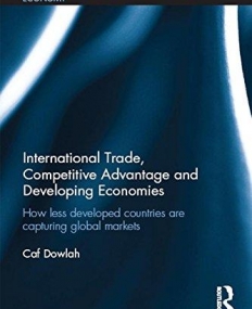 International Trade, Competitive Advantage and Developing Economies: Changing Trade Patterns since the Emergence of the WTO (Routledge Studies in the
