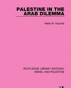 Routledge Library Editions: Israel and Palestine: Palestine in the Arab Dilemma (RLE Israel and Palestine)