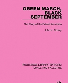 Israel and Palestine: Green March, Black September (RLE Israel and Palestine): The Story of the Palestinian Arabs
