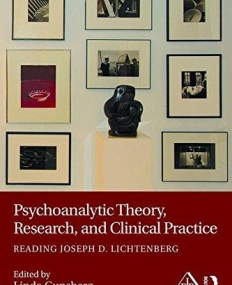 Psychoanalytic Theory, Research, and Clinical Practice: Reading Joseph D. Lichtenberg