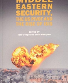 Middle Eastern Security, the US Pivot and the Rise of ISIS (Adelphi series)