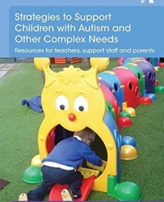 Strategies to Support Children with Autism and Other Complex Needs: Resources for teachers, support staff and parents