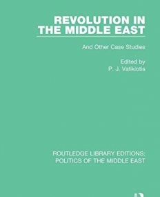 Routledge Library Editions: Politics of the Middle East: Revolution in the Middle East: And Other Case Studies