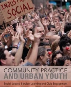 Community Practice and Urban Youth: Social Justice Service-Learning and Civic Engagement