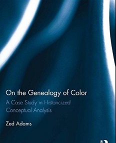 On the Genealogy of Color: A Case Study in Historicized Conceptual Analysis