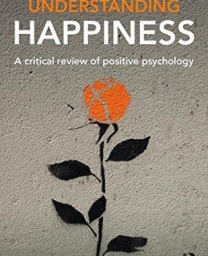 Understanding Happiness: A critical review of positive psychology