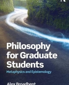 Philosophy for Graduate Students: Core Topics from Metaphysics and Epistemology