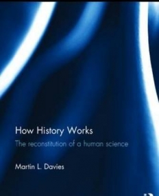 How History Works: The Reconstitution of a Human Science