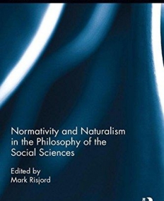 Normativity and Naturalism in the Philosophy of the Social Sciences