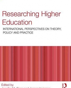 Researching Higher Education: International perspectives on theory, policy and practice