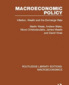 Macroeconomics: Macroeconomic Policy: Inflation, Wealth and the Exchange Rate (Volume 8)