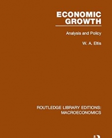 Macroeconomics: Economic Growth: Analysis and Policy (Volume 9)