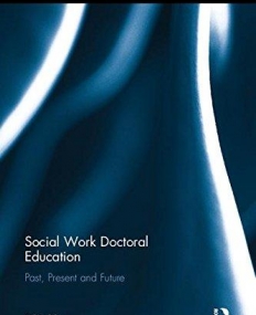 Social Work Doctoral Education: Past, Present and Future