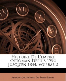 Histoire De L'empire Ottoman Depuis 1792 Jusqu'en 1844, Volume 2 (French Edition)