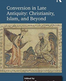 Conversion in Late Antiquity: Christianity, Islam, and Beyond