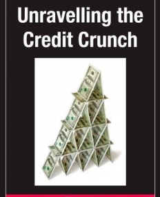 UNRAVELLING THE CREDIT CRUNCH (CHAPMAN & HALL/CRC FINANCIAL MATHEMATICS)