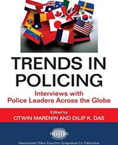 TRENDS IN POLICING: INTERVIEWS WITH POLICE LEADERS ACRO