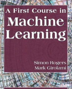 FIRST COURSE IN MACHINE LEARNING, A