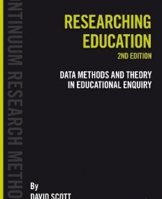 RESEARCHING EDUCATION: DATA, METHODS AND THEORY IN EDUCATIONAL ENQUIRY