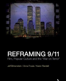 REFRAMING 9/11: FILM, POPULAR CULTURE AND THE WAR ON TE