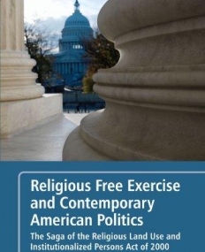 RELIGIOUS FREE EXERCISE AND CONTEMPORARY AMERICAN POLIT