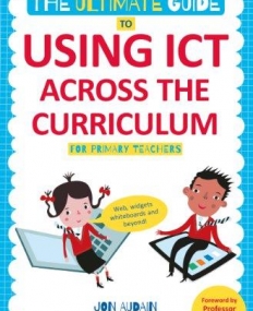 THE GRASSROOTS GUIDE TO PRIMARY ICT: EMBEDDING THE BASICS AND BEYOND
