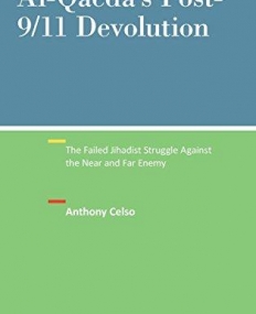 Al-Qaeda's Post-9/11 Devolution: The Failed Jihadist Struggle Against the Near and Far Enemy