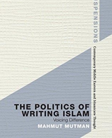 THE POLITICS OF WRITING ISLAM
