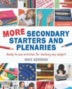 MORE SECONDARY STARTERS AND PLENARIES: CREATIVE ACTIVITIES, READY-TO-USE IN ANY SUBJECT