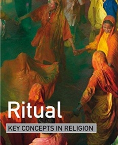 RITUAL: KEY CONCEPTS IN RELIGION