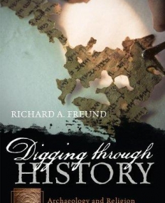 DIGGING THROUGH HISTORY: ARCHAEOLOGY AND RELIGION FROM ATLANTIS TO THE HOLOCAUST
