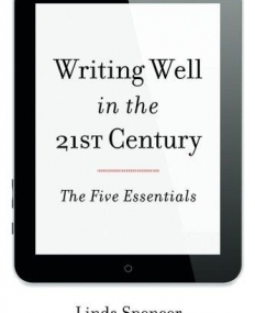 Writing Well in the 21st Century: The Five Essentials