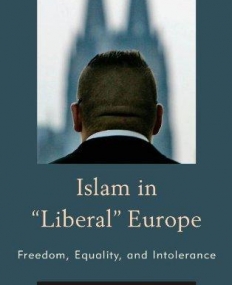 Islam in Liberal Europe: Freedom, Equality, and Intolerance