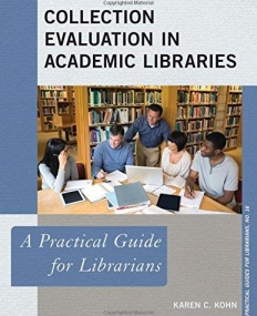 Collection Evaluation in Academic Libraries: A Practical Guide for Librarians (Practical Guides for Librarians)